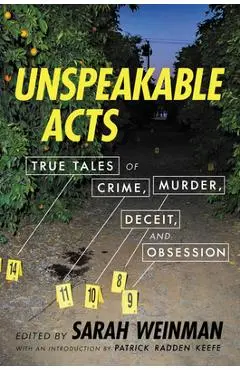 Unspeakable Acts: True Tales of Crime, Murder, Deceit, and Obsession - Sarah Weinman