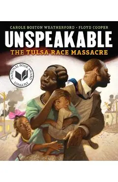 Unspeakable: The Tulsa Race Massacre - Carole Boston Weatherford