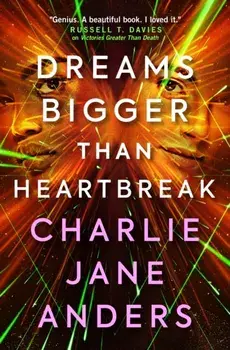 Unstoppable - Dreams Bigger Than Heartbreak, Paperback/Charlie Jane Anders