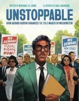 Unstoppable. How Bayard Rustin Organized the 1963 March on Washington, Hardback/***