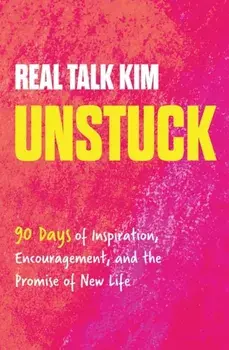 Unstuck. 90 Days of Inspiration, Encouragement, and the Promise of New Life (A 90-Day Devotional), Hardback/Kimberly Jones