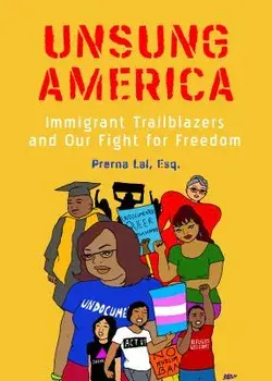 Unsung America: Immigrant Trailblazers and Our Fight for Freedom, Hardcover/Prerna Lal