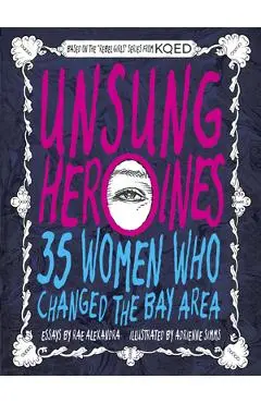 Unsung Heroines: 35 Women Who Changed the Bay Area - Rae Alexandra