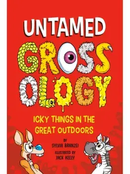Untamed Grossology. Icky Things in the Great Outdoors, Paperback/Sylvia Branzei