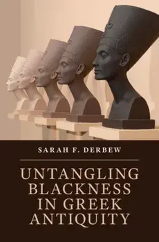 Untangling Blackness in Greek Antiquity, Hardback/***