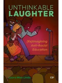 Unthinkable Laughter. (Re)Imagining Anti-Racist Education, Paperback/Laura Lindo