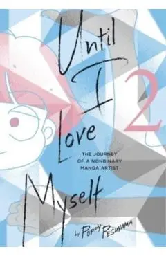 Until I Love Myself, Vol. 2: The Journey of a Nonbinary Manga Artist - Poppy Pesuyama