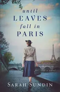 Until Leaves Fall in Paris, Paperback/Sarah Sundin
