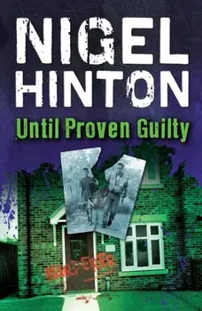 Until Proven Guilty. 2 New edition, Paperback/Nigel Hinton
