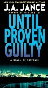 Until Proven Guilty, Paperback/J. A. Jance