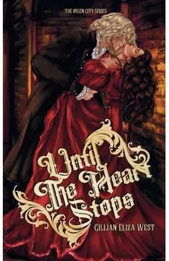 Until the Heart Stops: A Forbidden Vampire Love Story - Gillian Eliza West