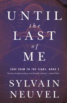Until the Last of Me. Take Them to the Stars, Book Two, Hardback/Sylvain Neuvel