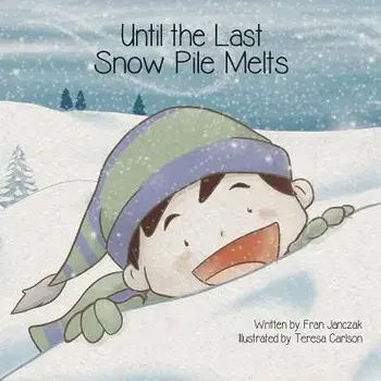 Until the Last Snow Pile Melts, Paperback/Fran Janczak