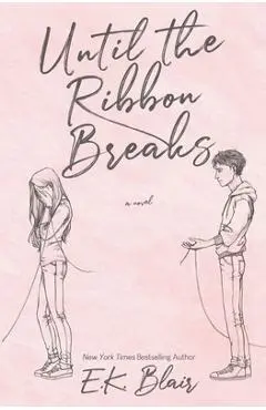 Until the Ribbon Breaks - E. K. Blair