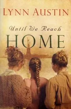 Until We Reach Home, Paperback/Lynn Austin