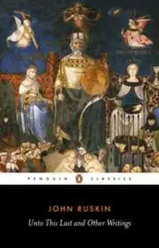 Unto This Last and Other Writings, Paperback/John Ruskin
