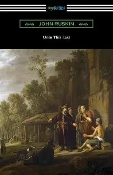 Unto This Last, Paperback/John Ruskin