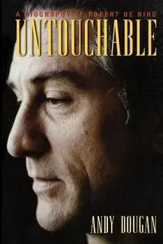 Untouchable: A Biography of Robert De Niro, Paperback/Andy Dougan