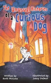 Unusual Histories of a Curious Dog, Paperback/Scott Mclean