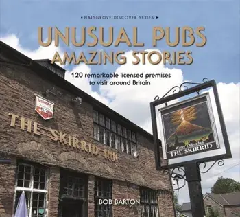 Unusual Pubs Amazing Stories, Hardback/Bob Barton