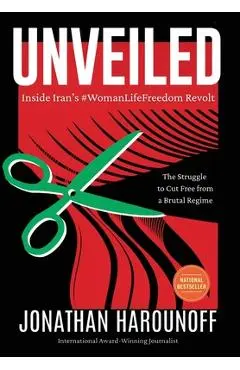 Unveiled: Inside Iran's #WomanLifeFreedom Revolt - Jonathan Harounoff