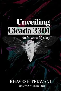 Unveiling Cicada 3301: An Internet Mystery, Paperback/Bhavesh Tekwani