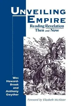 Unveiling Empire: Reading Revelation Then and Now, Paperback/Wes Howard-Brook