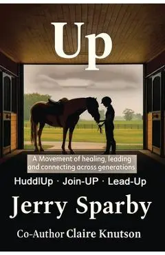 Up: A Movement of healing, leading and connecting across generations - Jerry Sparby