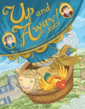 Up and Away!: How Two Brothers Invented the Hot-Air Balloon, Hardcover/Jason Henry