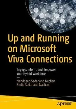 Up and Running on Microsoft Viva Connections. Engage, Inform, and Empower Your Hybrid Workforce, 1st ed., Paperback/Smita Sadanand Nachan