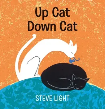 Up Cat Down Cat, Hardcover/Steve Light