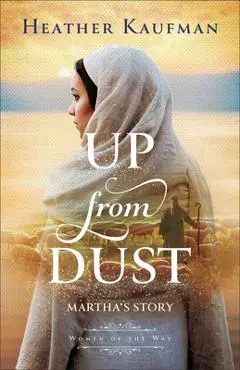 Up from Dust: Martha's Story - Heather Kaufman