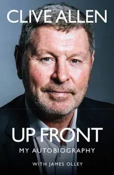 Up Front. My Autobiography, Hardback/Clive Allen