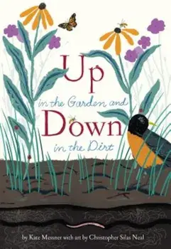 Up in the Garden and Down in the Dirt, Hardcover/Kate Messner