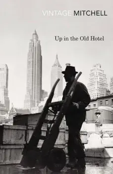 Up in the Old Hotel, Paperback/Joseph Mitchell