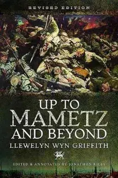 Up to Mametz...and Beyond. Revised ed, Paperback/Llewelyn Wyn Griffith