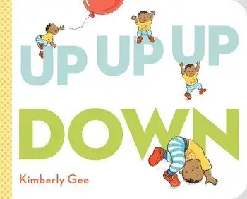 Up, Up, Up, Down!, Board book/Kimberly Gee
