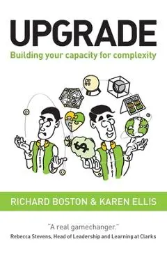Upgrade: Building your capacity for complexity - Richard Boston