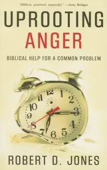 Uprooting Anger: Biblical Help for a Common Problem, Paperback/Robert D. Jones