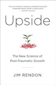 Upside: The New Science of Post-Traumatic Growth, Paperback/Jim Rendon