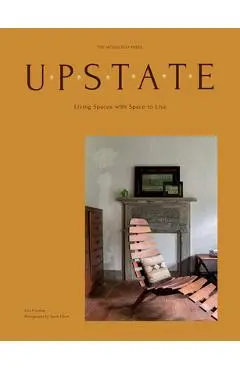 Upstate: Living Spaces with Space to Live - Lisa Przystup