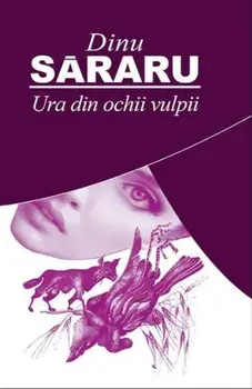 Ura din ochii vulpii/Dinu Sararu