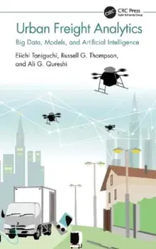Urban Freight Analytics. Big Data, Models, and Artificial Intelligence, Hardback/***