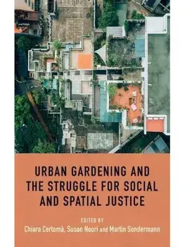 Urban Gardening and the Struggle for Social and Spatial Justice, Paperback/***