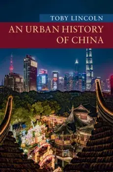 Urban History of China, Paperback/Toby Lincoln