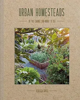Urban Homesteads. Be the change you want to see, Hardback/***