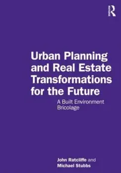 Urban Planning and Real Estate Transformations for the Future. A Built Environment Bricolage, Paperback/Michael Stubbs