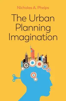 Urban Planning Imagination. A Critical International Introduction, Paperback/Nicholas A. Phelps