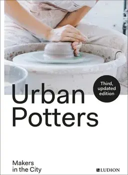 Urban Potters: Makers in the City, Paperback/Katie Treggiden