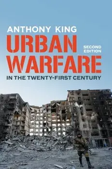 Urban Warfare in the Twenty-First Century. 2 ed, Paperback/Anthony King